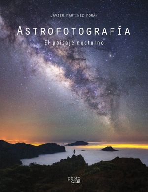 ASTROFOTOGRAFIA EL PAISAJE NOCTURNO