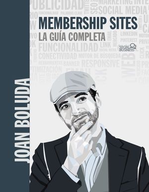 MEMBERSHIP SITES. LA GUÍA COMPLETA