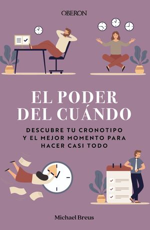 EL PODER DEL CUÁNDO. DESCUBRE TU CRONOTIPO Y EL MEJOR MOMENTO PAR