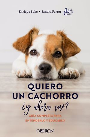 QUIERO UN CACHORRO, ¿Y AHORA QUÉ? 