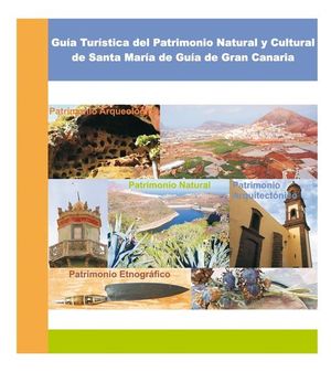 GUÍA TURÍSTICA DEL PATRIMONIO NATURAL Y CULTURAL DE SANTA MARÍA DE GUÍA DE GRAN