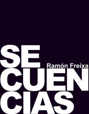 SECUENCIAS. RAMÓN FREIXA