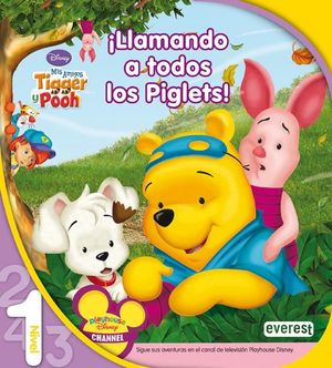 MIS AMIGOS TIGGER Y POOH. ¡LLAMANDO A TODOS LOS PIGLETS!. LECTURA NIVEL 1