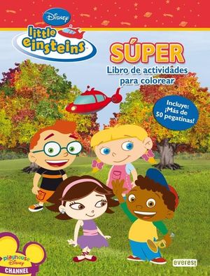 LITTLE EINSTEINS. SÚPER LIBRO DE ACTIVIDADES PARA COLOREAR