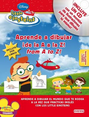 LITTLE EINSTEINS. APRENDE A DIBUJAR ¡DE LA A A LA Z! FROM A TO Z!