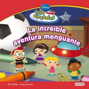 LITTLE EINSTEINS. LA INCREÍBLE AVENTURA MENGUANTE