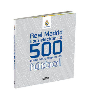 REAL MADRID. LIBRO ELECTRÓNICO. 500 PREGUNTAS Y RESPUESTAS. FÚTBOL
