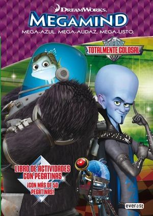 MEGAMIND. TOTALMENTE COLOSAL. LIBRO DE ACTIVIDADES CON PEGATINAS