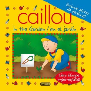 CAILLOU IN THE GARDEN / CAILLOU EN EL JARDÍN