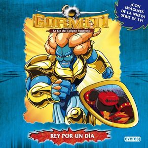 GORMITI. REY POR UN DÍA