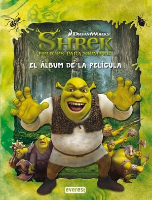 SHREK 4. FELICES PARA SIEMPRE. EL ÁLBUM DE LA PELÍCULA