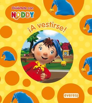 DIVIÉRTETE CON NODDY. ¡A VESTIRSE!. LIBRO DE CARTÓN