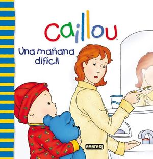 CAILLOU. UNA MAÑANA DIFÍCIL