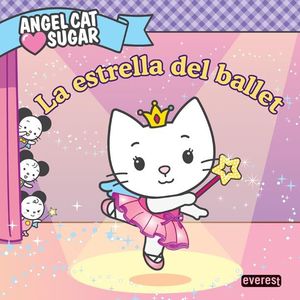 ANGEL CAT SUGAR. LA ESTRELLA DEL BALLET