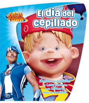 LAZY TOWN. EL DÍA DEL CEPILLADO