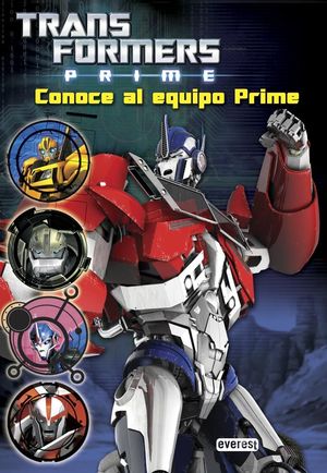 TRANSFORMERS PRIME. CONOCE AL EQUIPO PRIME