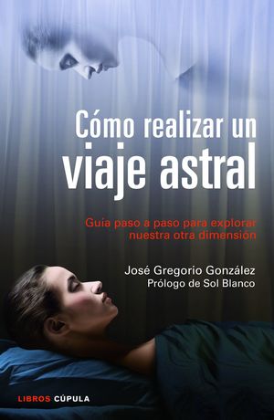 CÓMO REALIZAR UN VIAJE ASTRAL