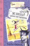 MI BRUJA ESTRAFALARIA QUIERE SER BAILARINA