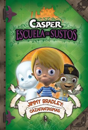 JIMMY BRADLEY: CAZAFANTASMAS (CASPER. ESCUELA DE SUSTOS 2)