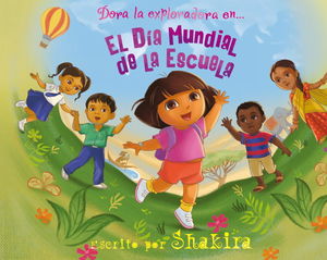 EL DÍA MUNDIAL DE LA ESCUELA (DORA LA EXPLORADORA. LIBRO REGALO)