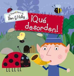 ¡QUÉ DESORDEN! (EL PEQUEÑO REINO DE BEN Y HOLLY. PRIMERAS LECTURAS)