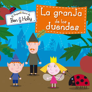 LA GRANJA DE LOS DUENDES (EL PEQUEÑO REINO DE BEN Y HOLLY. PRIMERAS LECTURAS)