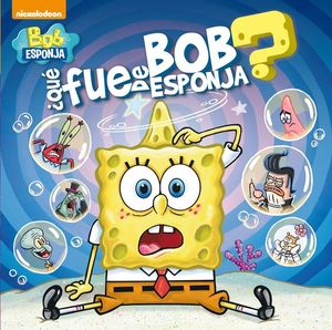 ¿QUÉ FUE DE BOB ESPONJA? (BOB ESPONJA. PRIMERAS LECTURAS)