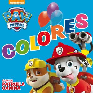 COLORES CON LA PATRULLA CANINA (PAW PATROL  PATRULLA CANINA. PEQUEÑAS MANITAS)