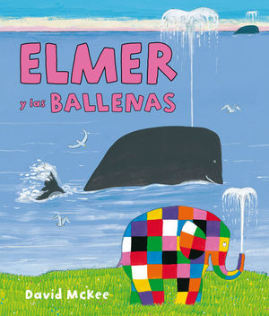 ELMER Y LAS BALLENAS (ELMER. ÁLBUM ILUSTRADO)