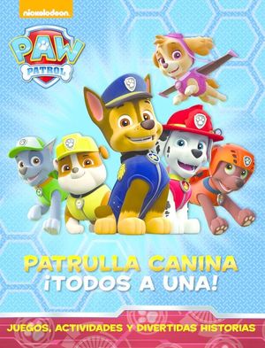 PATRULLA CANINA: ¡TODOS A UNA! (PAW PATROL)