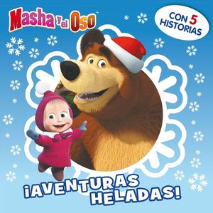 ¡AVENTURAS HELADAS! (MASHA Y EL OSO. PRIMERAS LECTURAS)
