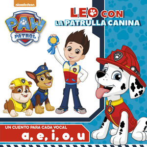 PAW PATROL. UN CUENTO PARA CADA VOCAL: A, E, I ,O ,U (LEO CON LA PATRULLA CANINA