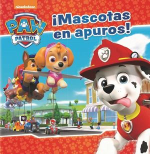 MASCOTAS EN APUROS!.(PAW PATROL)