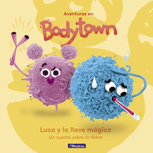 LUCA Y LA LLAVE MÁGICA (AVENTURAS EN BODYTOWN. PRIMERAS LECTURAS)