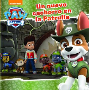 UN NUEVO CACHORRO EN LA PATRULLA (PAW PATROL - PATRULLA CANINA. PRIMERAS LECTURA