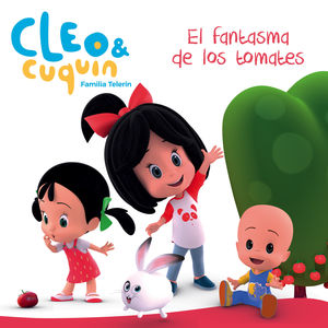 EL FANTASMA DE LOS TOMATES (CLEO Y CUQUÍN. PRIMERAS LECTURAS)