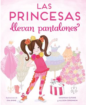 LAS PRINCESAS LLEVAN PANTALONES