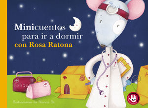 MINICUENTOS PARA IR A DORMIR CON ROSA RATONA (MINICUENTOS)