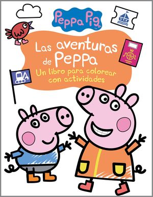 PEPPA PIG. LAS AVENTURAS DE PEPPA: LIBRO COLOREAR ACTIVIDADES