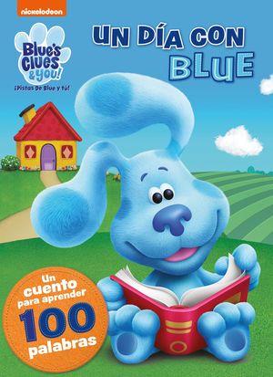 UN DÍA CON BLUE. UN CUENTO PARA APRENDER 100 PALABRAS (BLUE'S CLU
