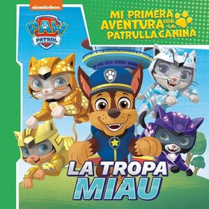 MI PRIMERA AVENTURA CON LA PATRULLA CANINA  PAW PATROL - LA TROPA MIAU
