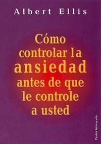 CÓMO CONTROLAR LA ANSIEDAD ANTES DE QUE LE CONTROLE A USTED