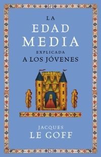 LA EDAD MEDIA EXPLICADA A LOS JÓVENES