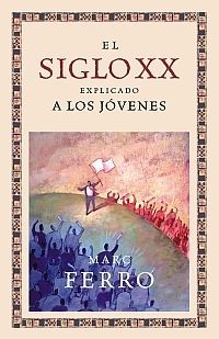 EL SIGLO XX EXPLICADO A LOS JÓVENES