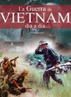 LA GUERRA DEL VIETNAM, DÍA A DÍA