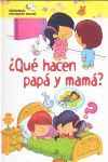 ¿QUÉ HACEN PAPÁ Y MAMÁ?