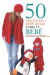 50 PREGUNTAS Y RESPUESTAS SOBRE TU BEBÉ