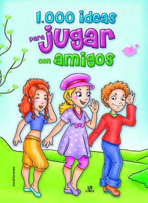 1.000 IDEAS PARA JUGAR CON AMIGOS