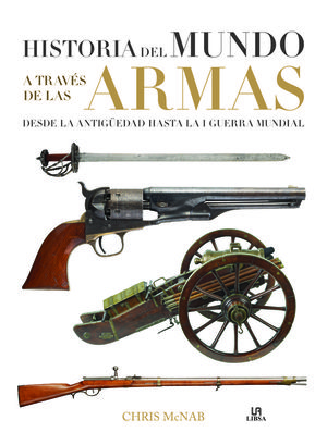 HISTORIA DEL MUNDO A TRAVÉS DE LAS ARMAS