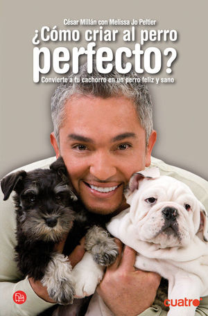 ¿CÓMO CRIAR AL PERRO PERFECTO? (BOLSILLO)